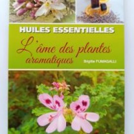 L'âme des plantes aromatiques/ huiles essentielles